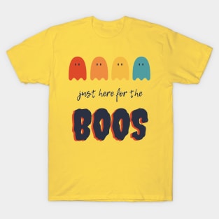 JUST HERE FOR THE BOOS T-Shirt